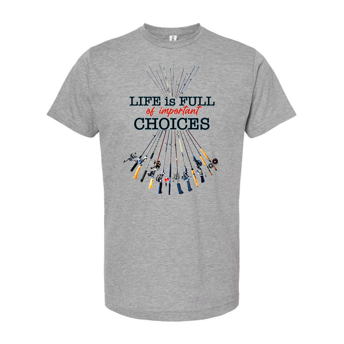 T-SHIRT "LIFE IS FULL OF CHOICES" - HEATHERED GREY Poly-Rich T-Shirt